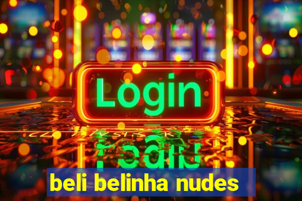 beli belinha nudes